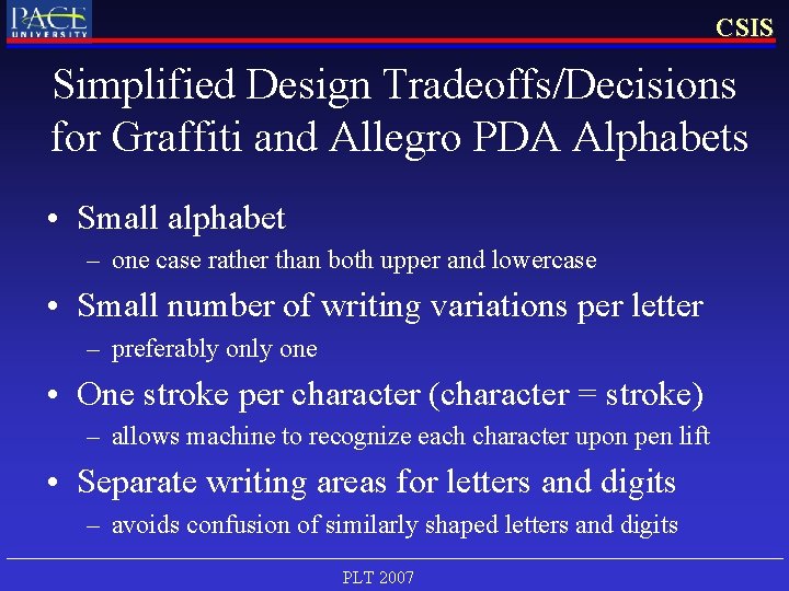 CSIS Simplified Design Tradeoffs/Decisions for Graffiti and Allegro PDA Alphabets • Small alphabet –