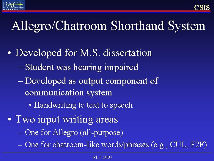 CSIS Allegro/Chatroom Shorthand System • Developed for M. S. dissertation – Student was hearing