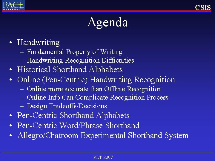 CSIS Agenda • Handwriting – Fundamental Property of Writing – Handwriting Recognition Difficulties •