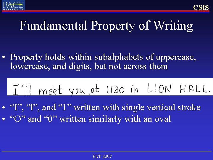 CSIS Fundamental Property of Writing • Property holds within subalphabets of uppercase, lowercase, and