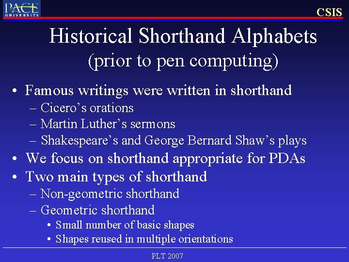 CSIS Historical Shorthand Alphabets (prior to pen computing) • Famous writings were written in