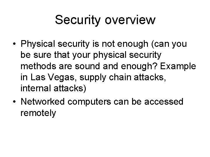 Security overview • Physical security is not enough (can you be sure that your