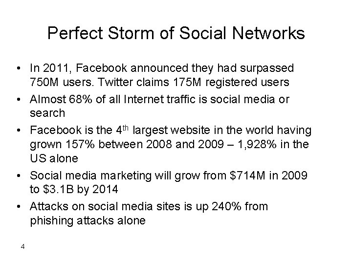 Perfect Storm of Social Networks • In 2011, Facebook announced they had surpassed 750