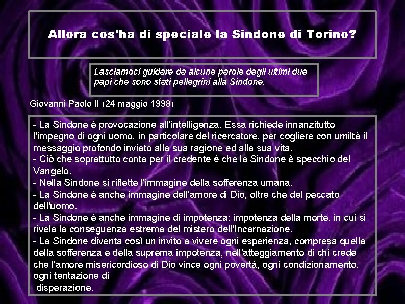 Allora cos'ha di speciale la Sindone di Torino? Lasciamoci guidare da alcune parole degli