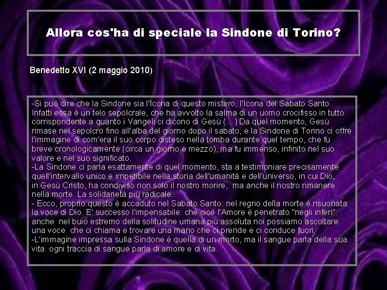 Allora cos'ha di speciale la Sindone di Torino? Benedetto XVI (2 maggio 2010) -Si