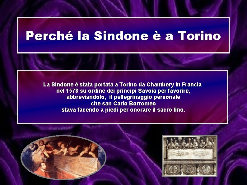 Perché la Sindone è a Torino La Sindone è stata portata a Torino da