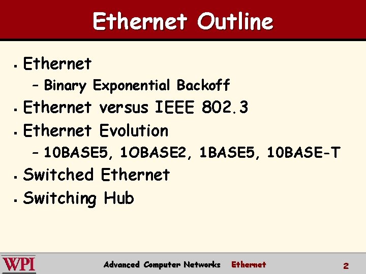 Ethernet Outline § Ethernet – Binary Exponential Backoff Ethernet versus IEEE 802. 3 §