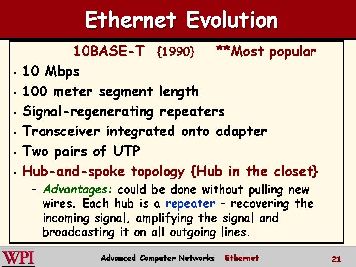Ethernet Evolution § § § 10 BASE-T {1990} **Most popular 10 Mbps 100 meter