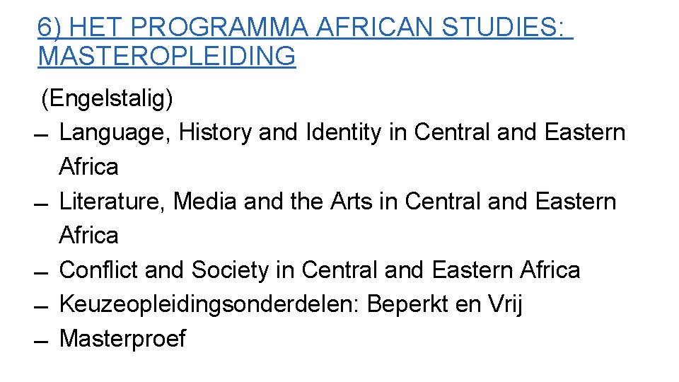 6) HET PROGRAMMA AFRICAN STUDIES: MASTEROPLEIDING (Engelstalig) Language, History and Identity in Central and