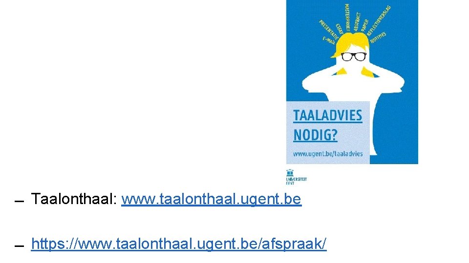  Taalonthaal: www. taalonthaal. ugent. be https: //www. taalonthaal. ugent. be/afspraak/ 