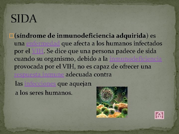 SIDA �(síndrome de inmunodeficiencia adquirida) es una enfermedad que afecta a los humanos infectados