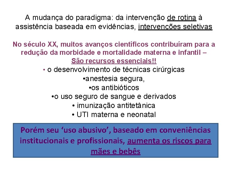 A mudança do paradigma: da intervenção de rotina à assistência baseada em evidências, intervenções