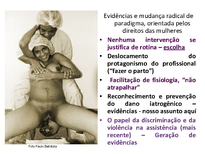 Foto Paulo Batistuta Evidências e mudança radical de paradigma, orientada pelos direitos das mulheres