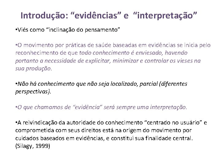 Introdução: “evidências” e “interpretação” • Viés como “inclinação do pensamento” • O movimento por