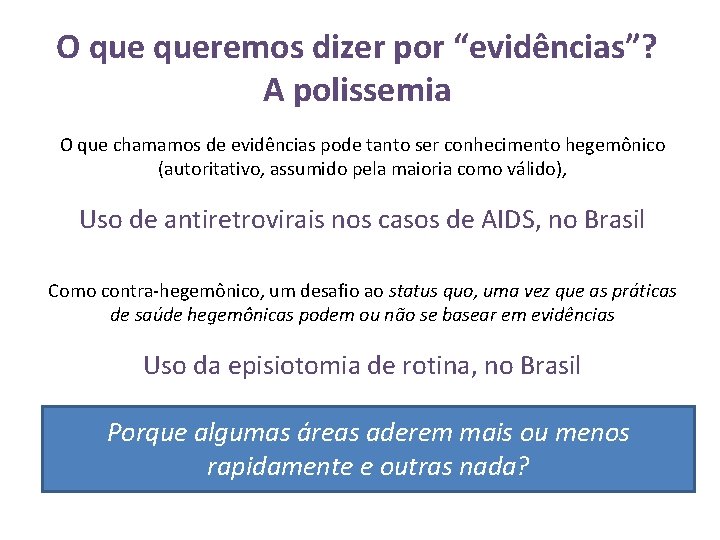 O queremos dizer por “evidências”? A polissemia O que chamamos de evidências pode tanto