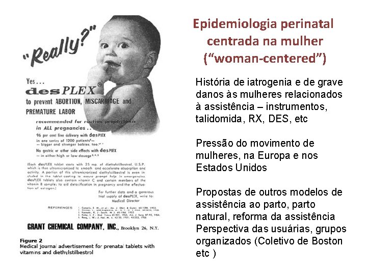 Epidemiologia perinatal centrada na mulher (“woman-centered”) História de iatrogenia e de grave danos às