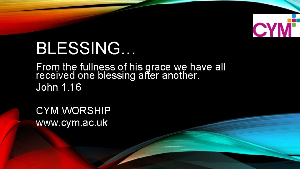 BLESSING… From the fullness of his grace we have all received one blessing after