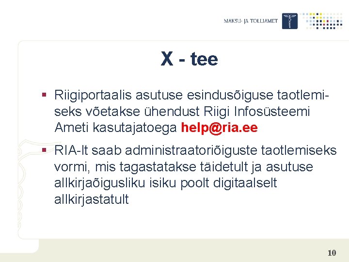 X - tee § Riigiportaalis asutuse esindusõiguse taotlemiseks võetakse ühendust Riigi Infosüsteemi Ameti kasutajatoega