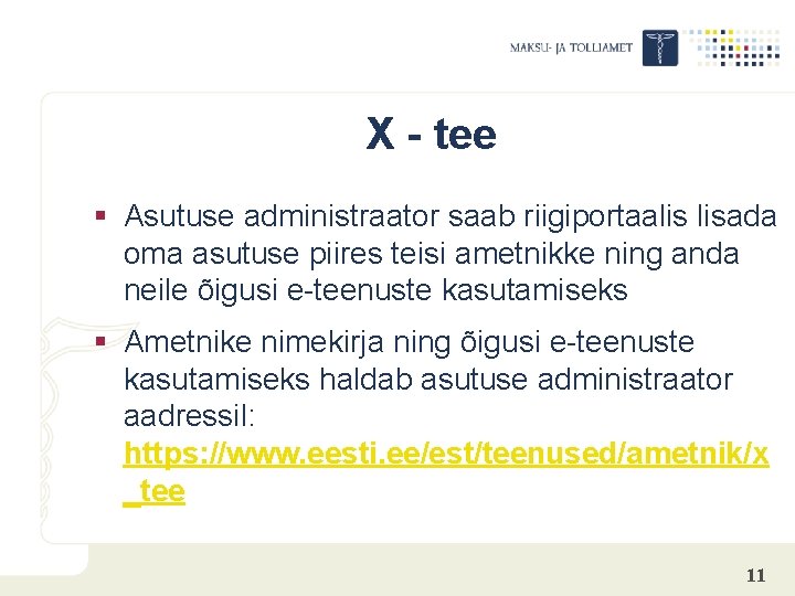 X - tee § Asutuse administraator saab riigiportaalis lisada oma asutuse piires teisi ametnikke