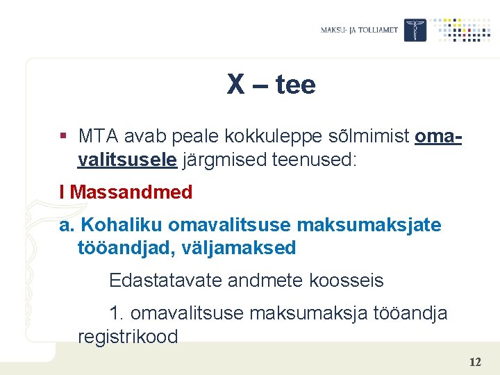 X – tee § MTA avab peale kokkuleppe sõlmimist omavalitsusele järgmised teenused: I Massandmed
