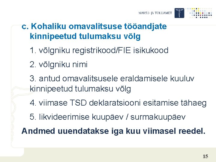 c. Kohaliku omavalitsuse tööandjate kinnipeetud tulumaksu võlg 1. võlgniku registrikood/FIE isikukood 2. võlgniku nimi