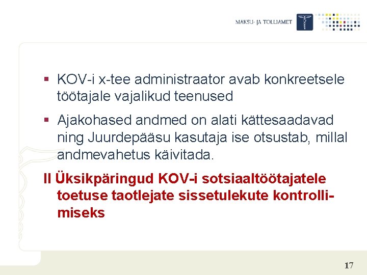 § KOV-i x-tee administraator avab konkreetsele töötajale vajalikud teenused § Ajakohased andmed on alati