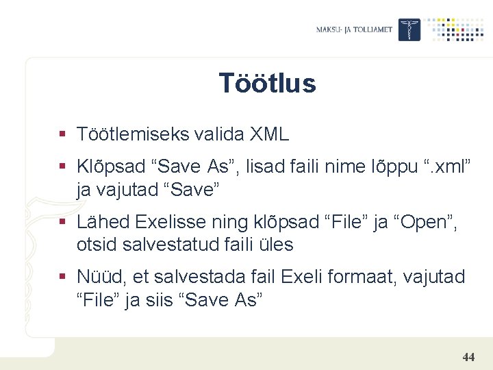 Töötlus § Töötlemiseks valida XML § Klõpsad “Save As”, lisad faili nime lõppu “.