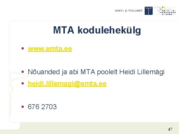 MTA kodulehekülg § www. emta. ee § Nõuanded ja abi MTA poolelt Heidi Lillemägi
