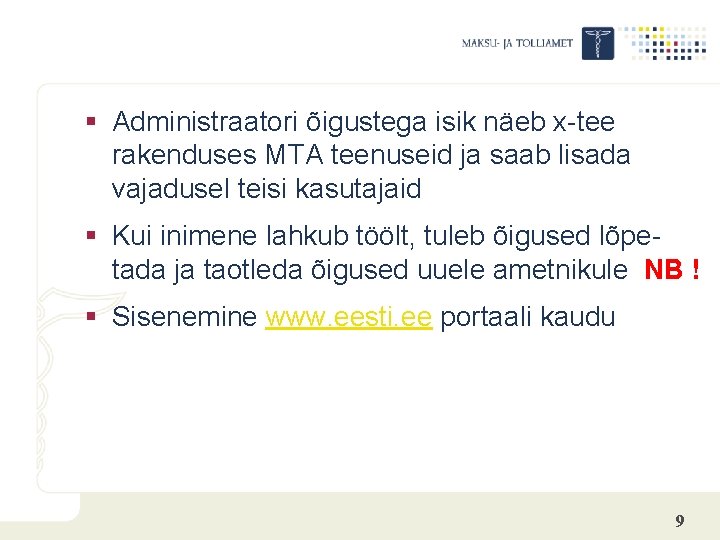 § Administraatori õigustega isik näeb x-tee rakenduses MTA teenuseid ja saab lisada vajadusel teisi