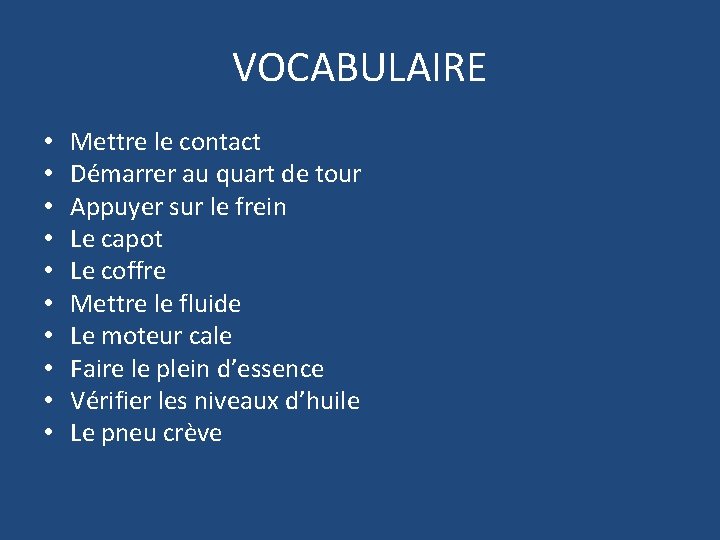 VOCABULAIRE • • • Mettre le contact Démarrer au quart de tour Appuyer sur