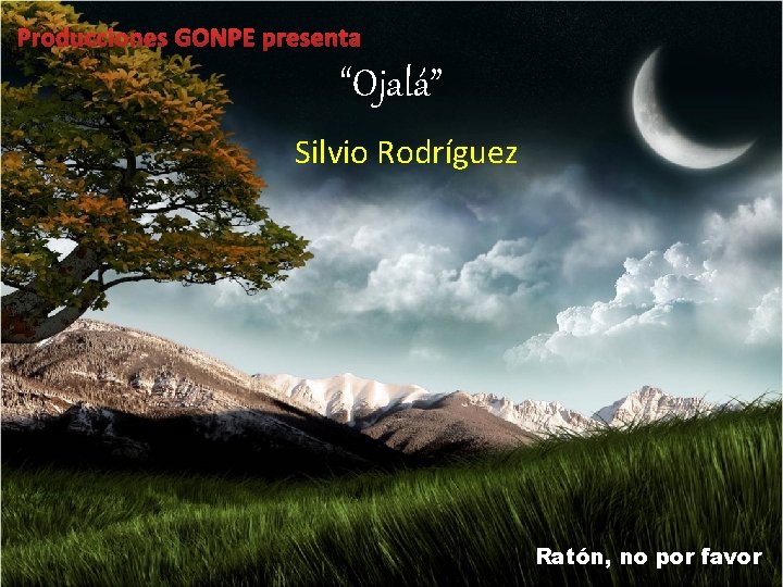 Producciones GONPE presenta “Ojalá” Silvio Rodríguez Ratón, no por favor 