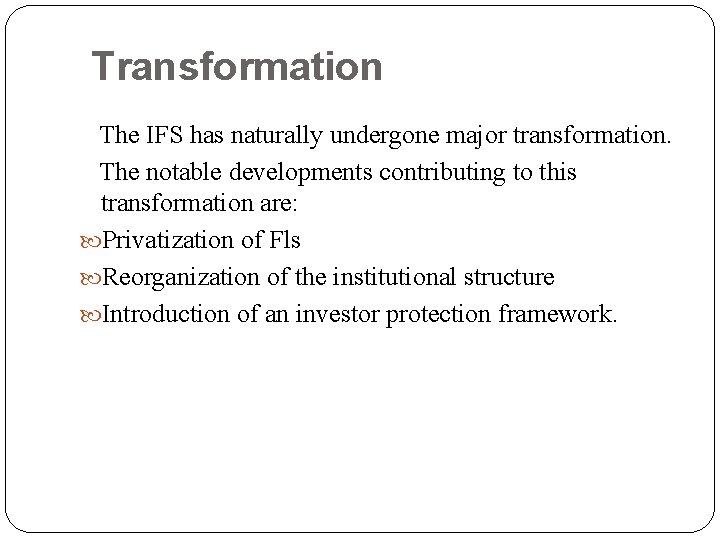 Transformation The IFS has naturally undergone major transformation. The notable developments contributing to this Transformation The IFS has naturally undergone major transformation. The notable developments contributing to this