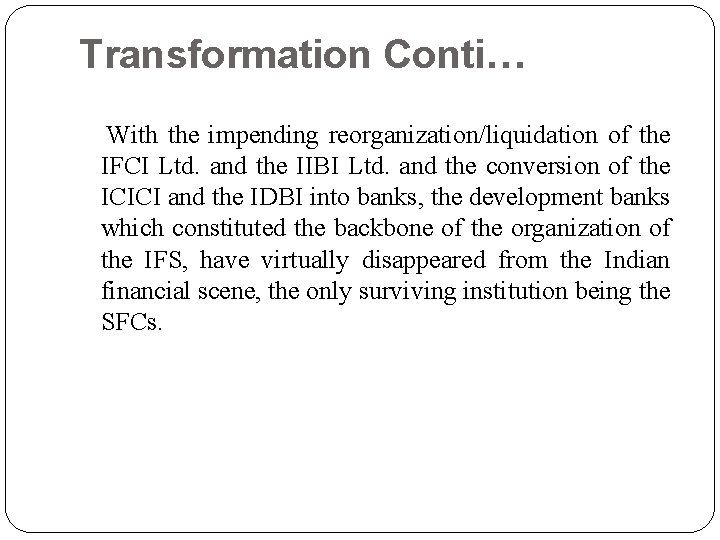 Transformation Conti… With the impending reorganization/liquidation of the IFCI Ltd. and the IIBI Ltd.