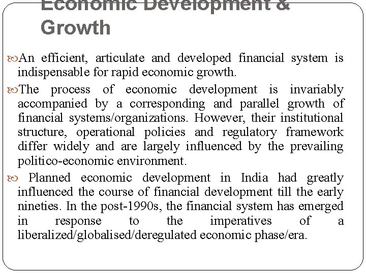 Economic Development & Growth An efficient, articulate and developed financial system is indispensable for