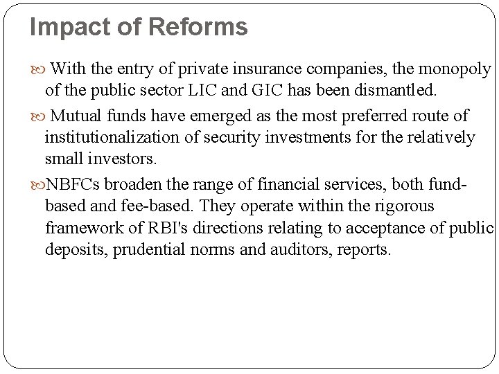 Impact of Reforms With the entry of private insurance companies, the monopoly of the