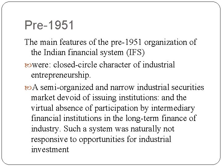 Pre-1951 The main features of the pre-1951 organization of the Indian financial system (IFS)