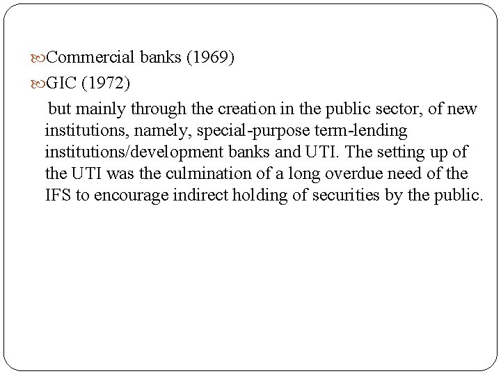  Commercial banks (1969) GIC (1972) but mainly through the creation in the public