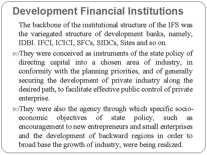 Development Financial Institutions The backbone of the institutional structure of the IFS was the