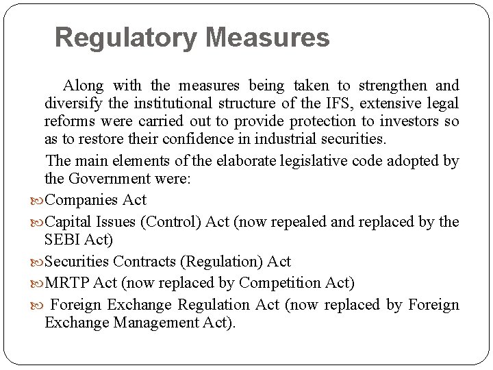 Regulatory Measures Along with the measures being taken to strengthen and diversify the institutional