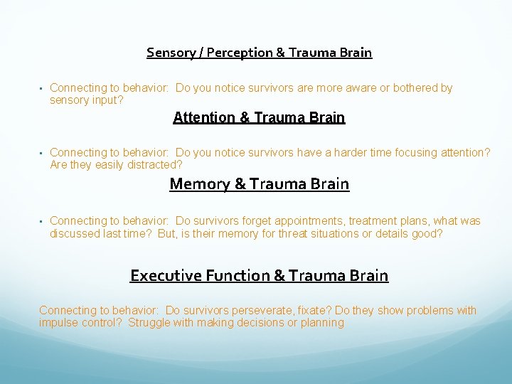 Sensory / Perception & Trauma Brain • Connecting to behavior: Do you notice survivors