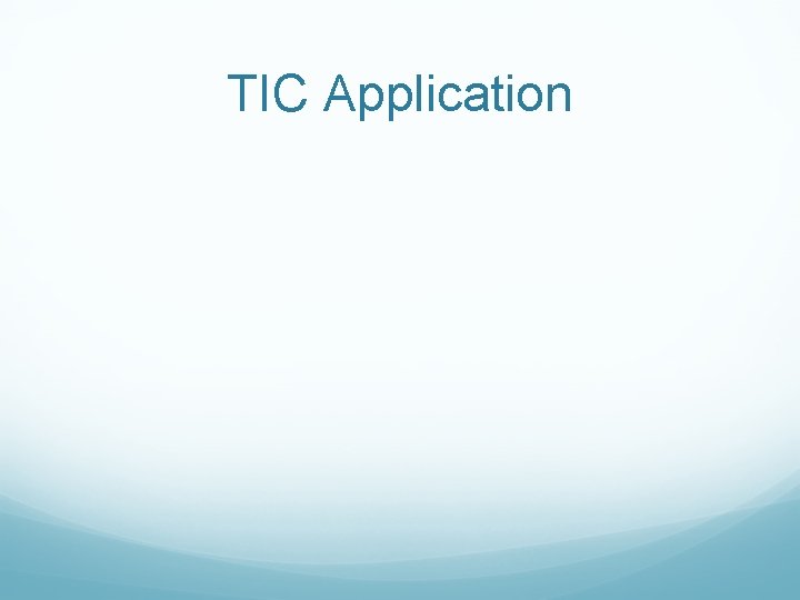 TIC Application 