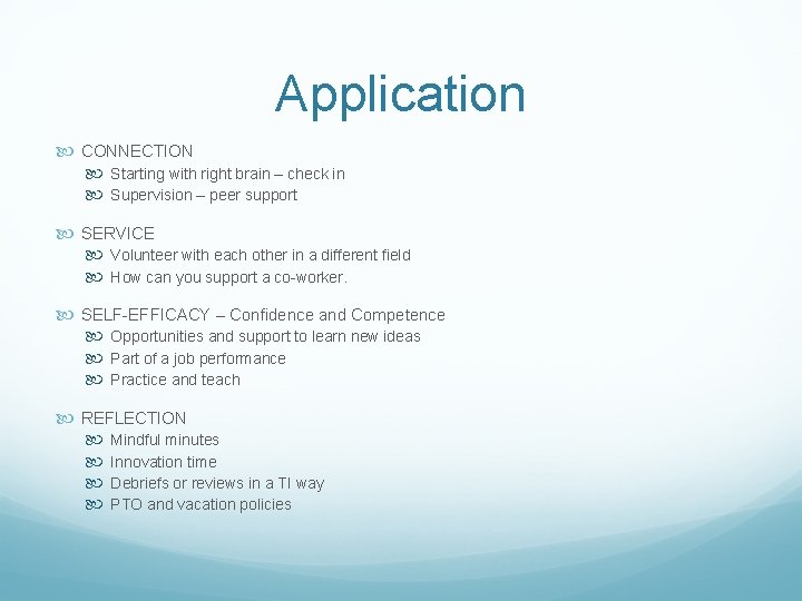 Application CONNECTION Starting with right brain – check in Supervision – peer support SERVICE