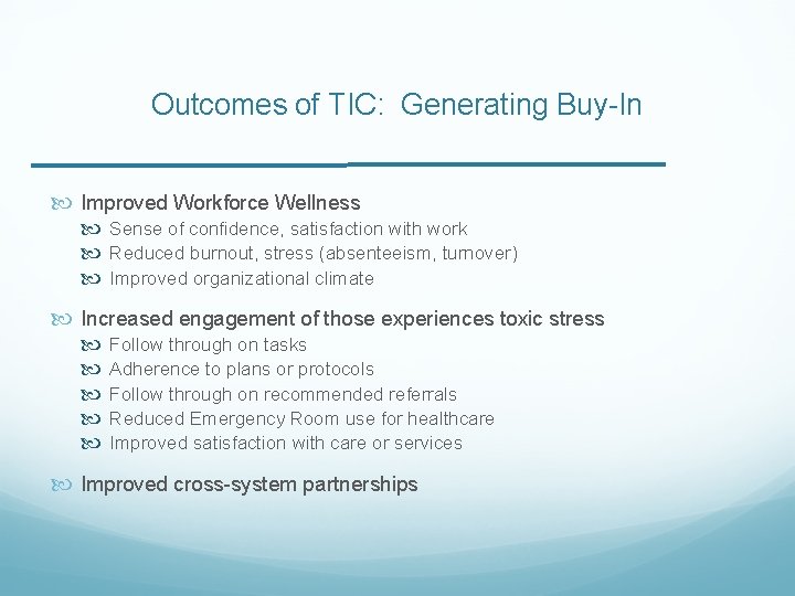 Outcomes of TIC: Generating Buy-In Improved Workforce Wellness Sense of confidence, satisfaction with work