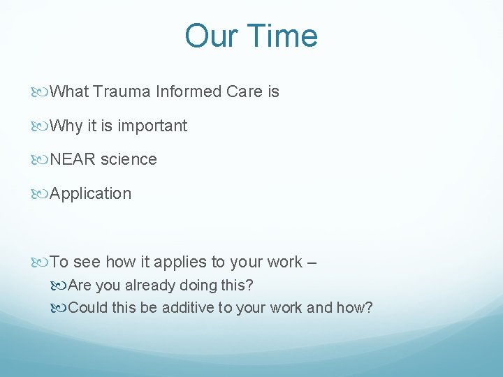 Our Time What Trauma Informed Care is Why it is important NEAR science Application