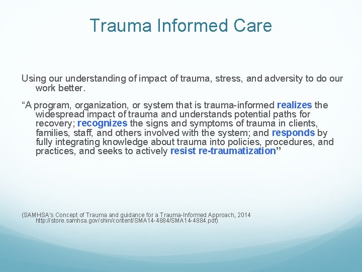 Trauma Informed Care Using our understanding of impact of trauma, stress, and adversity to
