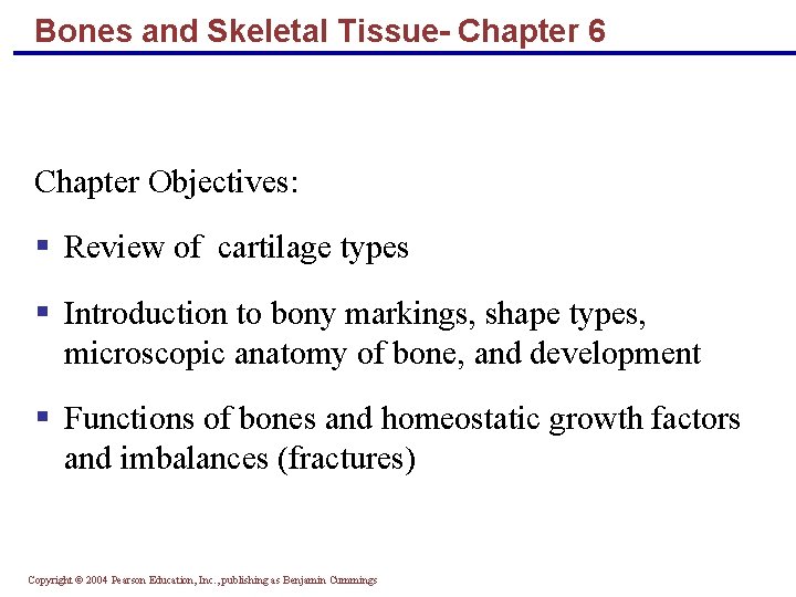 Bones and Skeletal Tissue- Chapter 6 Chapter Objectives: § Review of cartilage types §