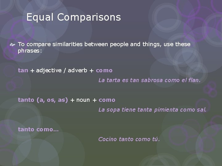 Equal Comparisons To compare similarities between people and things, use these phrases: tan +