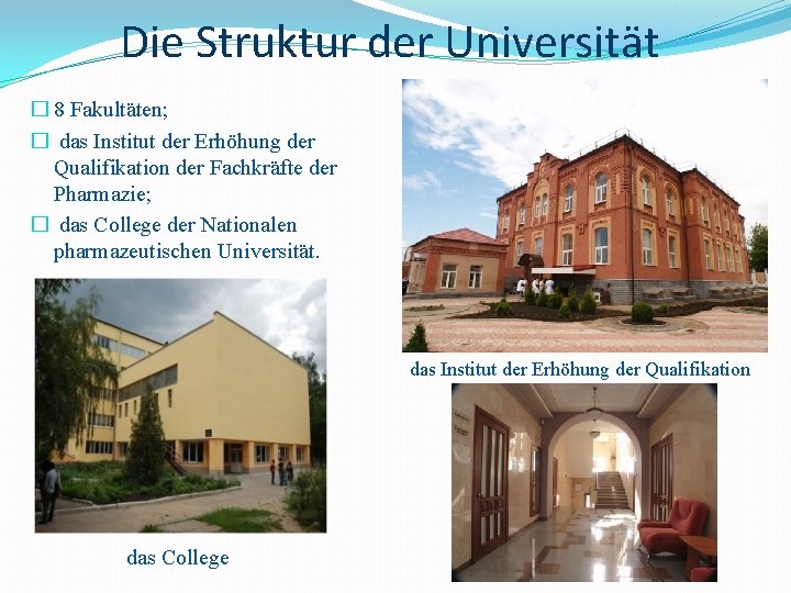 Die Struktur der Universität � 8 Fakultäten; � das Institut der Erhöhung der Qualifikation