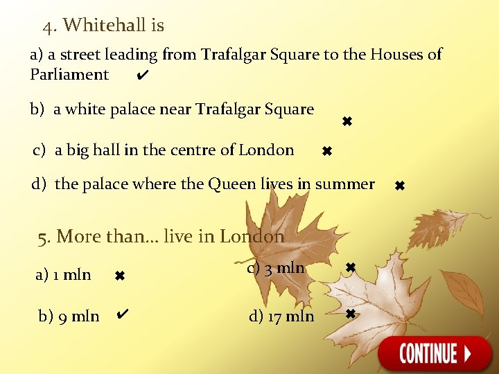 4. Whitehall is a) a street leading from Trafalgar Square to the Houses of