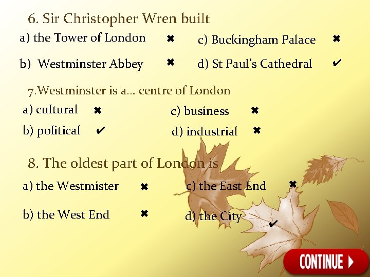 6. Sir Christopher Wren built a) the Tower of London ✖ c) Buckingham Palace